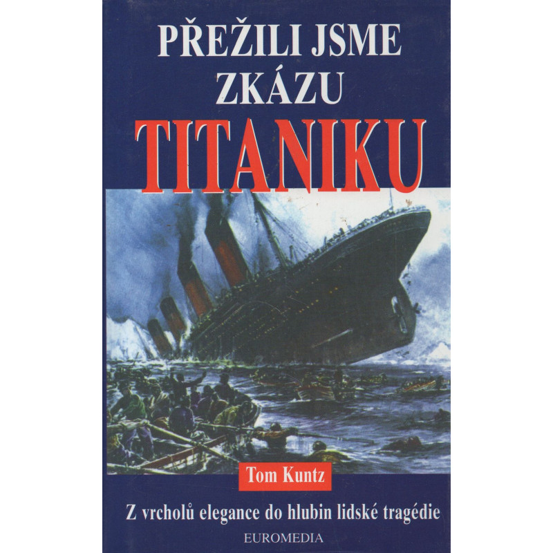 Tom Kuntz - Přežili jsme zkázu Titaniku