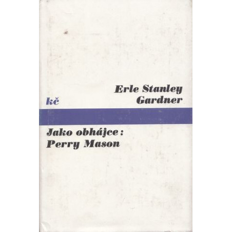 E. S. Gardner - Jako obhájce : Perry Mason