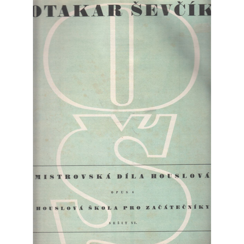 Otakar Ševčík - Mistrovská díla houslová Opus 6,Houslová škola pro začátečníky  Sešit IV.