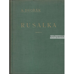 Antonín Dvořák - Rusalka