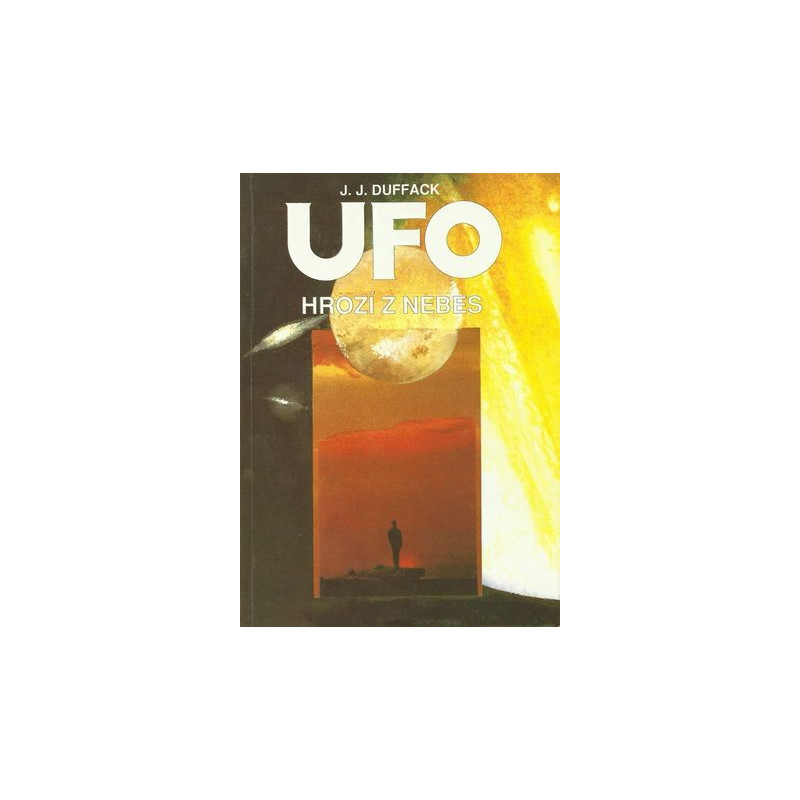 J.J.Duffack - UFO hrozí z nebes