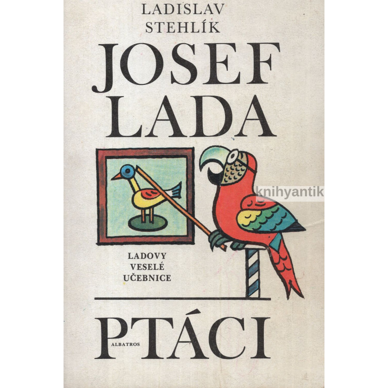 Josef Lada, Ladislav Stehlík - Ptáci