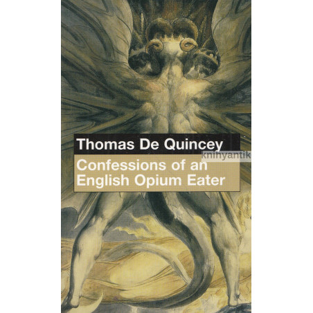 Thomas De Quincey - Confessions of an English Opium Eater