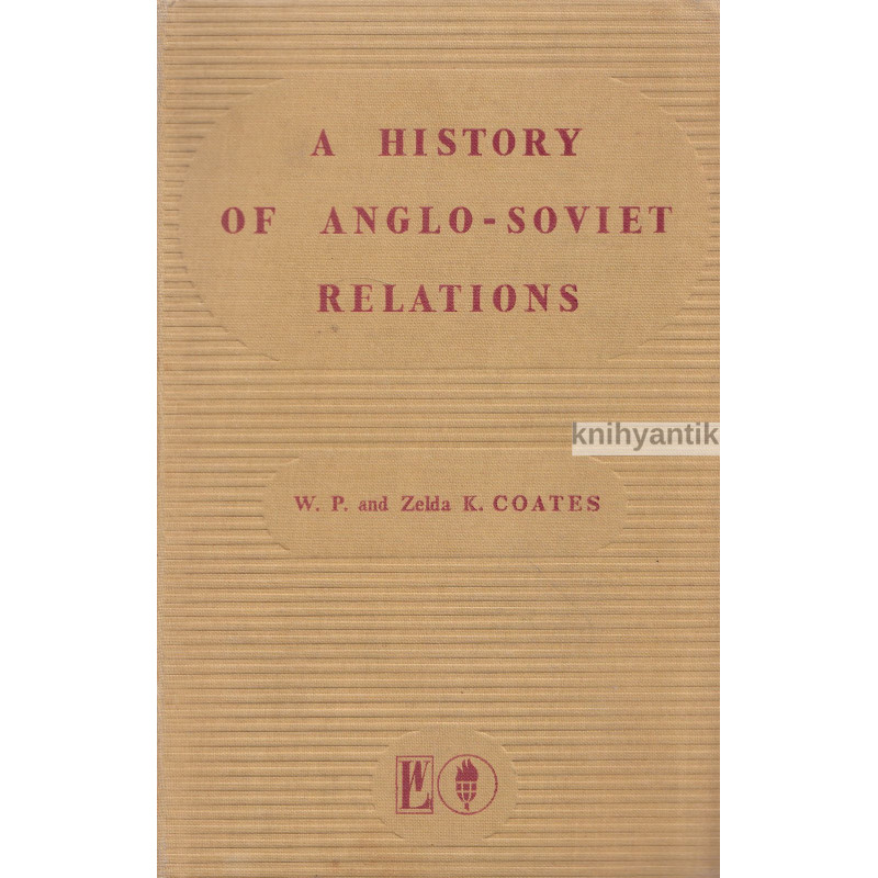 W. P. and Zelda K. Coates - A History of Anglo-Soviet Relation