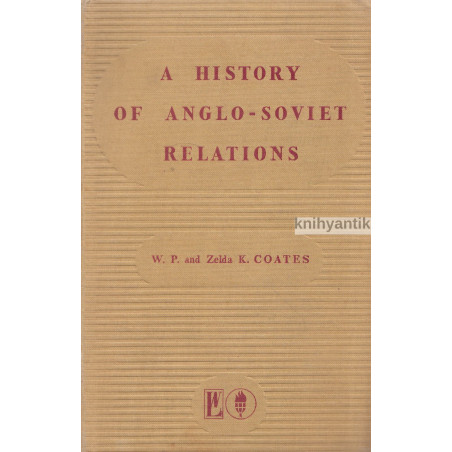 W. P. and Zelda K. Coates - A History of Anglo-Soviet Relation