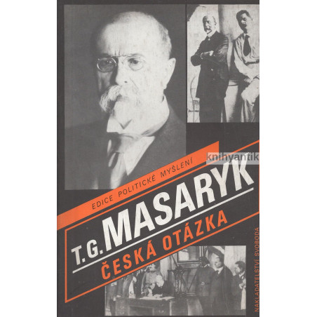 T. G. Masaryk -  Česká otázka, Naše nynější krize