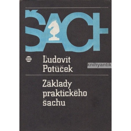 L'udovít Potúček - Základy praktického šachu