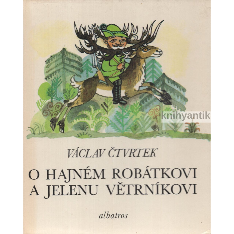 Václav Čtvrtek - O hajném Robátkovi a jelenu Větrníkovi