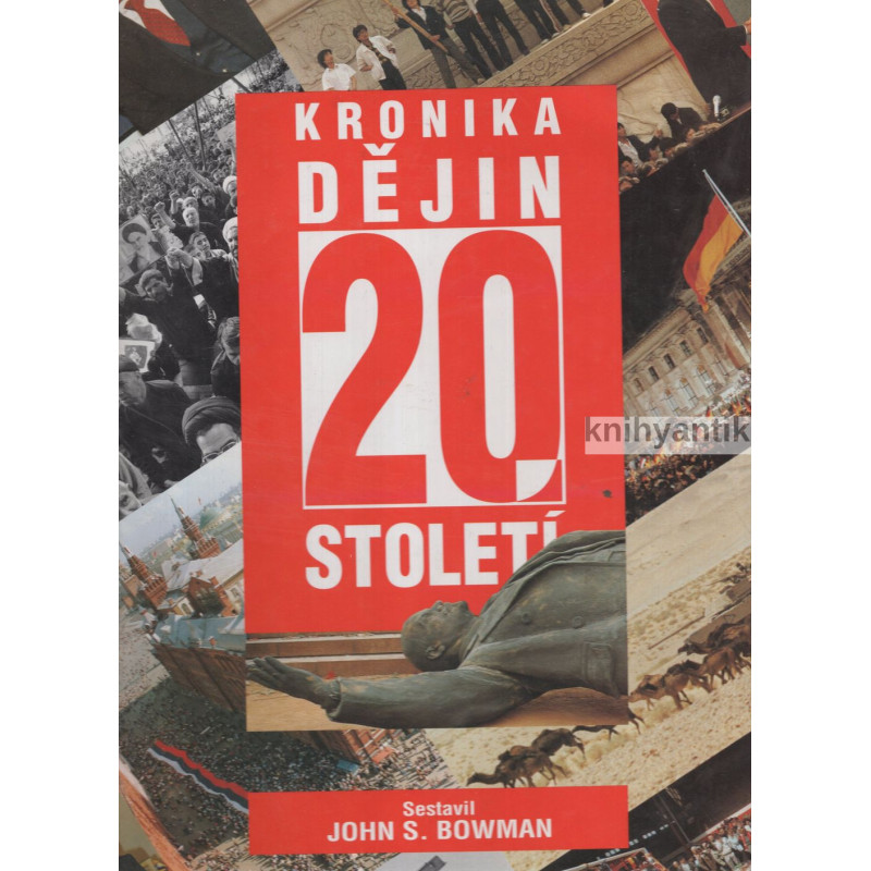 John S. Bowman - Kronika dějin 20 století