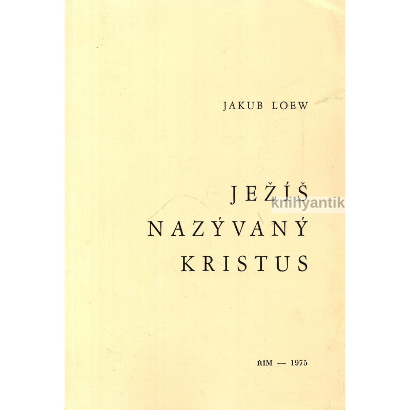 Jakub Loew - Ježíš nazývaný Kristus