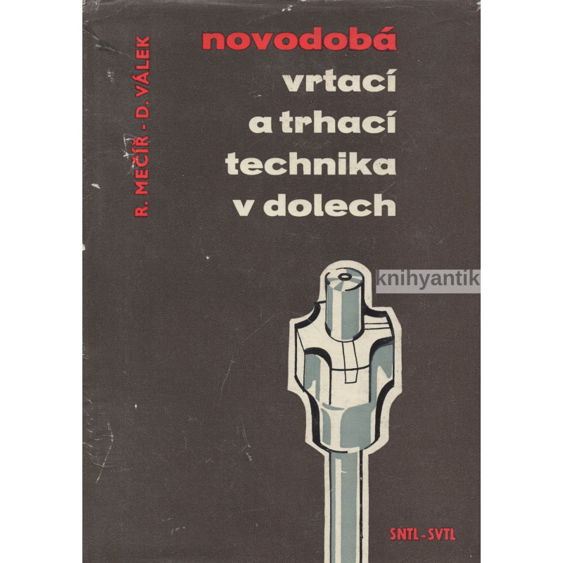 R. Mečíř, D. Válek - Novodobá vrtací a trhací technika v dolech