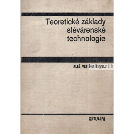 Aleš Vetiška - Teoretické základy slévárenské technologie