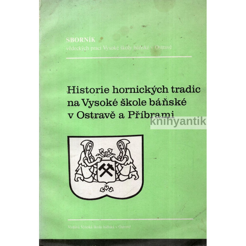 Historie hornických tradic na Vysoké škole báňské v Ostravě a Příbrami