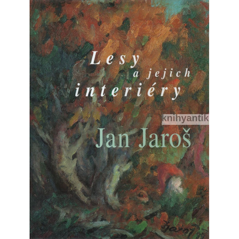 Jan Jaroš - Lesy a jejich interiéry