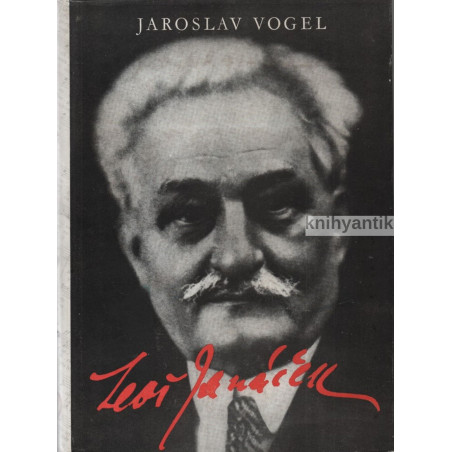 Jaroslav Vogel - Leoš Janáček  Život a dílo