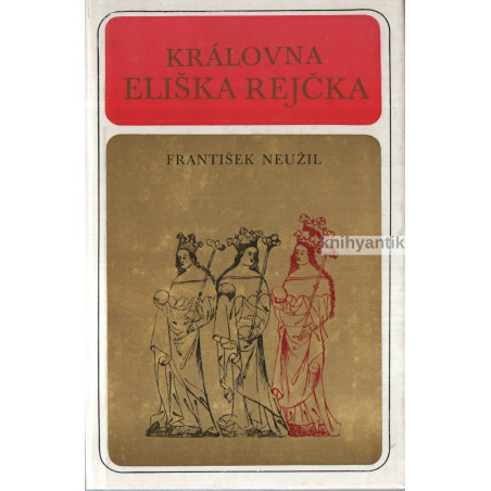 František Neužil - Královna Eliška Rejčka