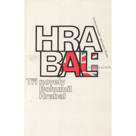 Bohumil Hrabal - Tři novely