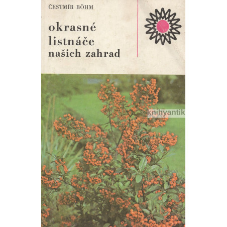 Čestmír Böhm - Okrasné listnáče našich zahrad