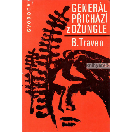B. Traven - Generál přichází z džungle