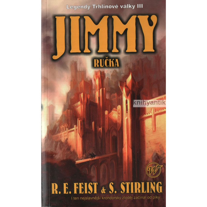 R. E. Feist, S. Stirling - Jimmy Ručka Legendy Trhlinové války III.