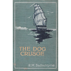 R.M.Ballantyne -The Dog Crusoe and his Master