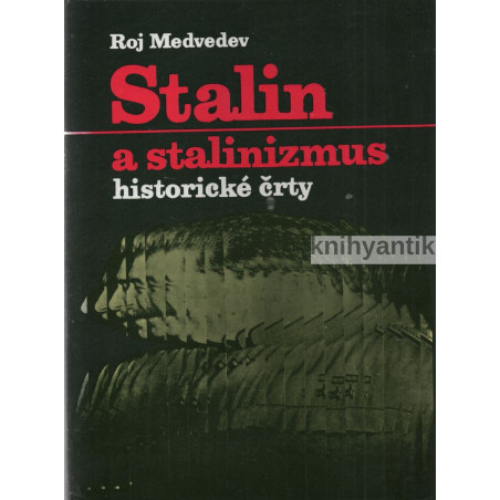 Roj Medvedev - Stalin a stalinismus Historické črty