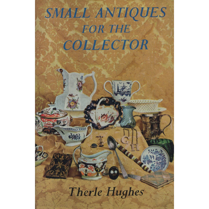 Therle Hughes - Small Antiques for The Collector