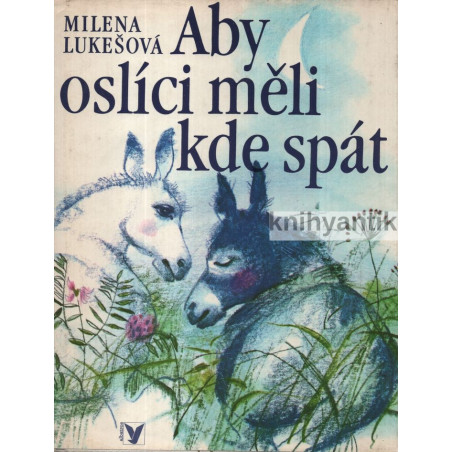 Milena Lukešová - Aby oslíci měli kde spát