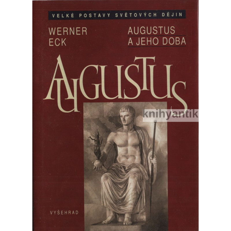 Werner Eck - Augustus a jeho doba