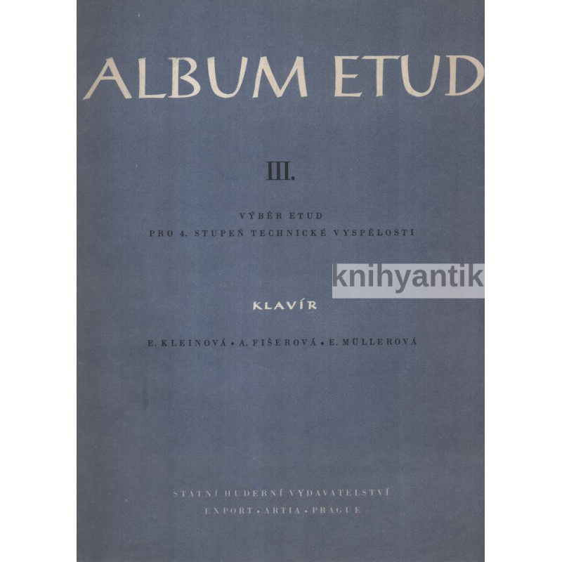 E. Kleinová, A. Fišerová, E. Müllerová - Album etud III.