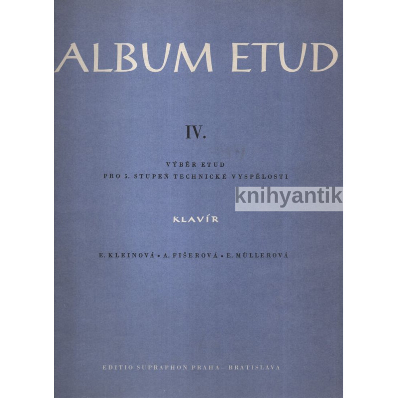 E. Kleinová, A. Fišerová, E. Müllerová - Album etud IV.