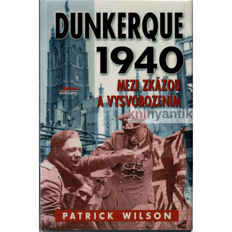 Patrick Wilson - Dunkerque 1940 Mezi zkázou a vysvobozením