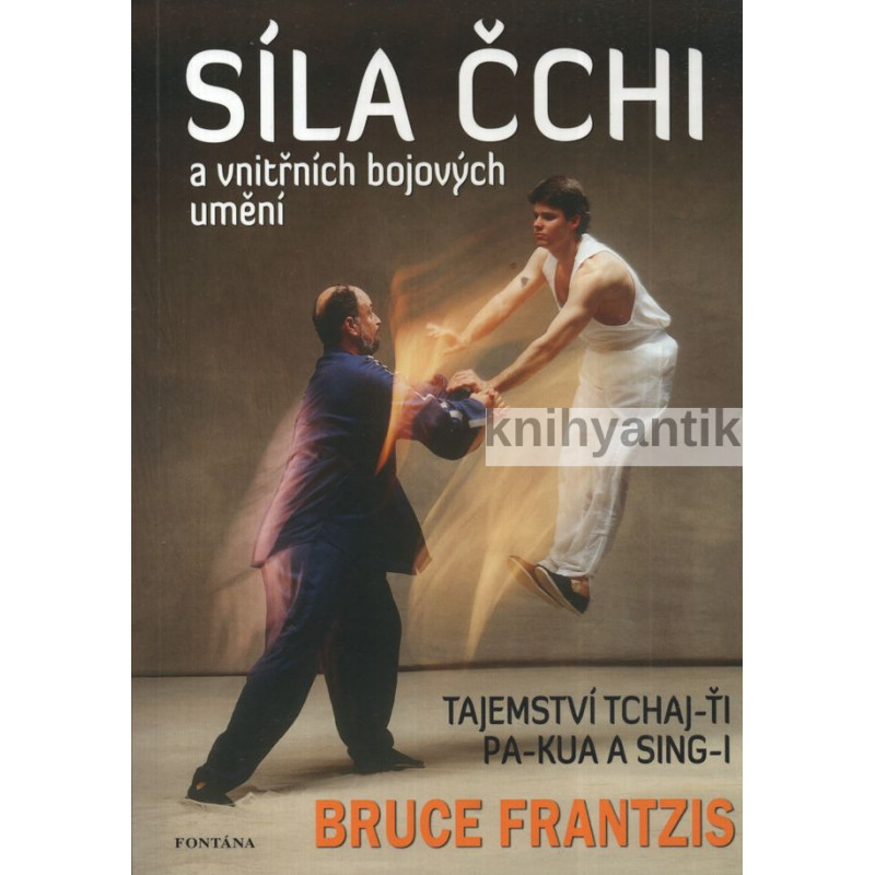 Bruce  Frantzis - Síla čchi a vnitřních bojových umění