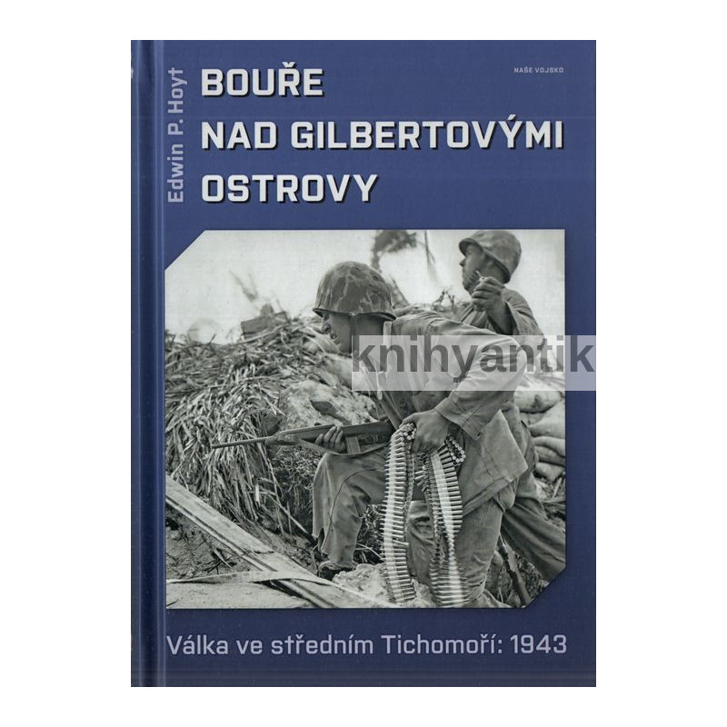 Edvin P. Hoyt - Bouře nad Gilbertovými ostrovy  Válka ve středním Tichomoří: 1943