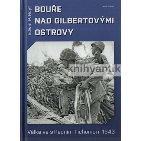 Edvin P. Hoyt - Bouře nad Gilbertovými ostrovy  Válka ve středním Tichomoří: 1943