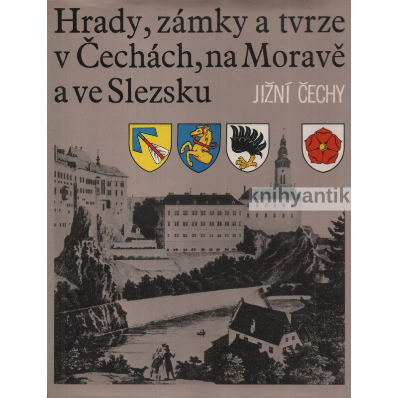 Hrady, zámky a tvrze v Čechách, na Moravě a ve Slezsku V. Jižní Čechy