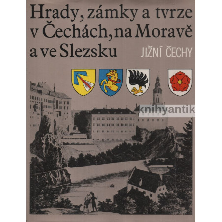 Hrady, zámky a tvrze v Čechách, na Moravě a ve Slezsku V. Jižní Čechy