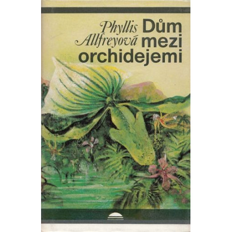 Phyllis Shand Allfreyová - Dům mezi orchidejemi