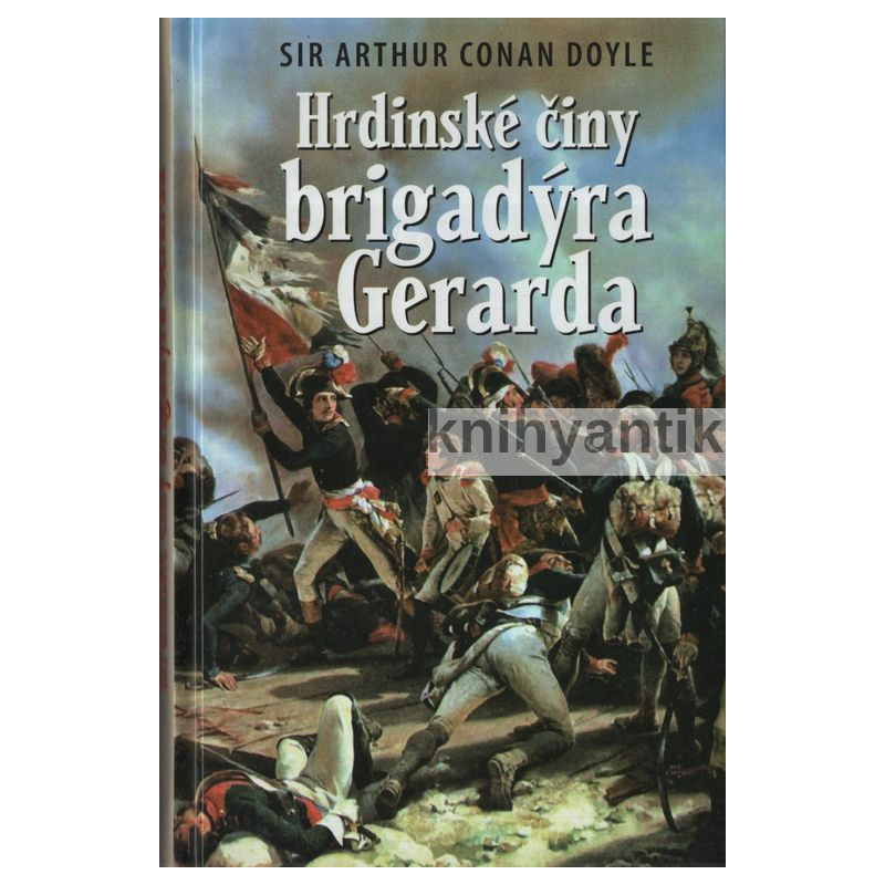 Arthur Conan Doyle - Hrdinské činy brigadýry Gerarda