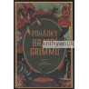 Jacob Grimm , Wilhelm Grimm - Pohádky bratří Grimmů