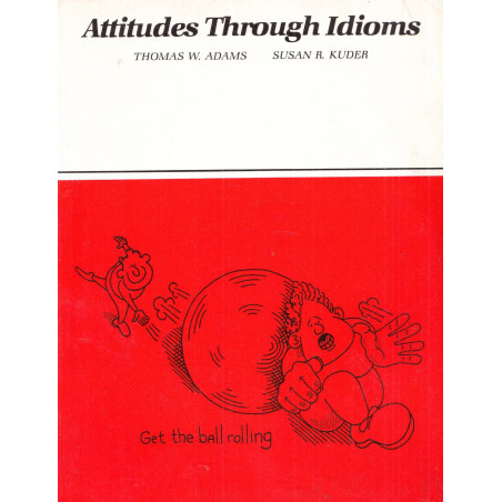 Thomas W.Adams,Susan R.Kuder - Attitudes Through Idioms