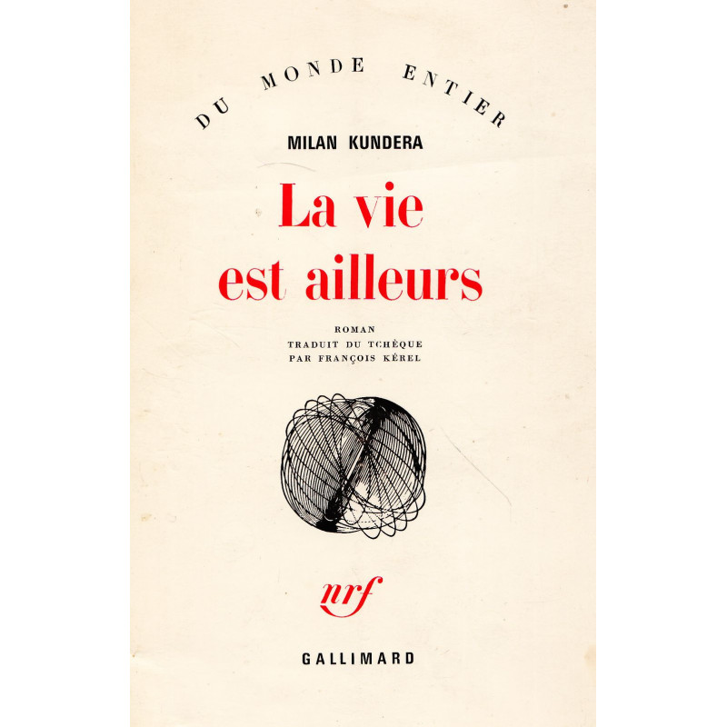 Milan Kundera - La vie est ailleurs