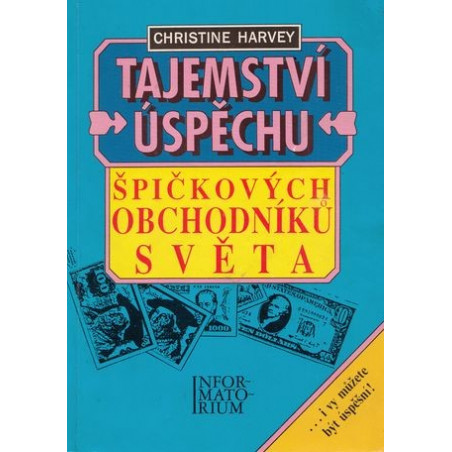 Christine Harvey - Tajemství úspěchu špičkových obchodníků světa