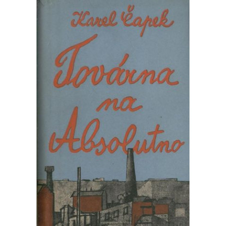 Karel Čapek - Továrna na absolutno