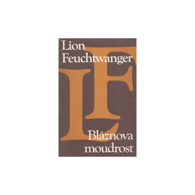 Lion Feuchtwanger - Bláznova moudrost