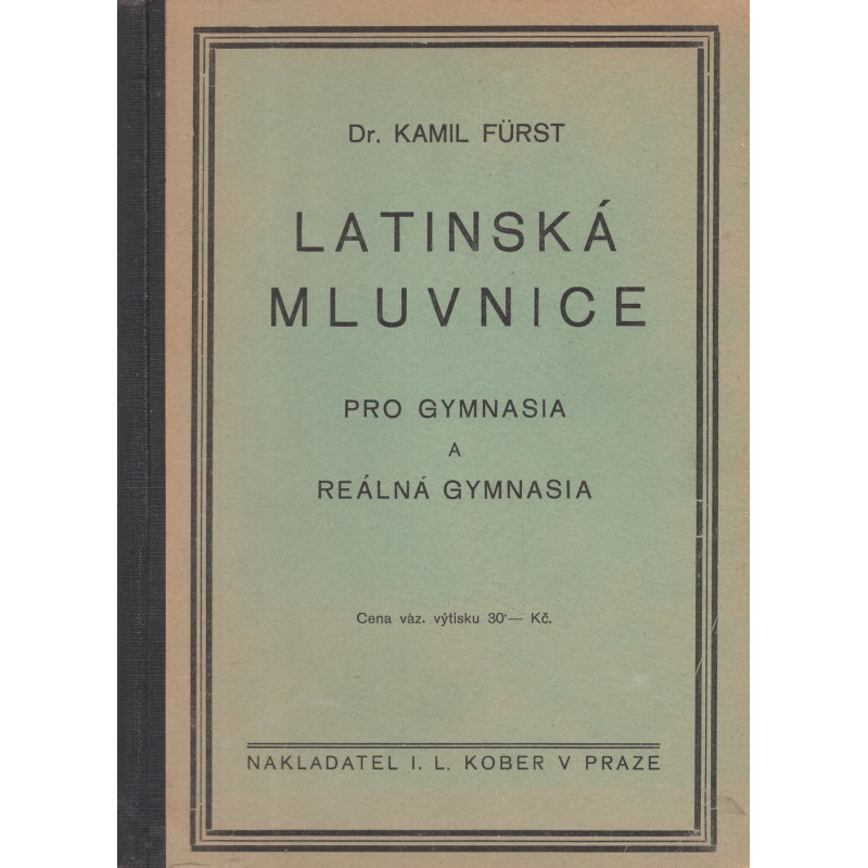 Kamil Fürst - Latinská mluvnice pro gymnasia a reálná gymnasia