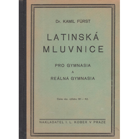 Kamil Fürst - Latinská mluvnice pro gymnasia a reálná gymnasia